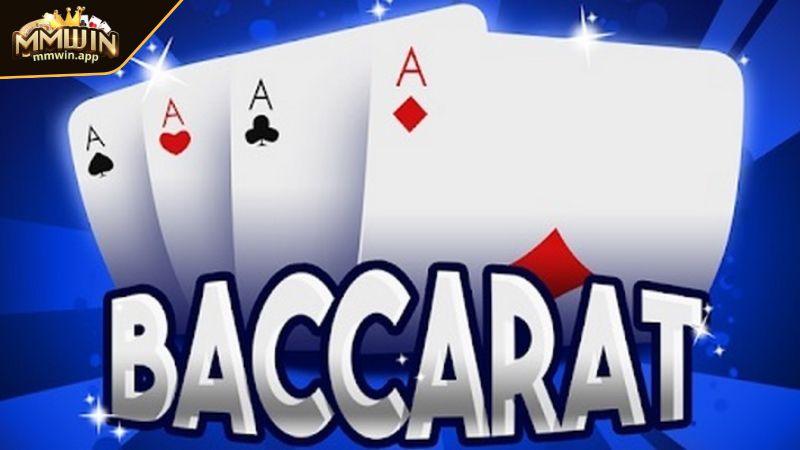 Luật chơi cơ bản của baccarat MMWIN 