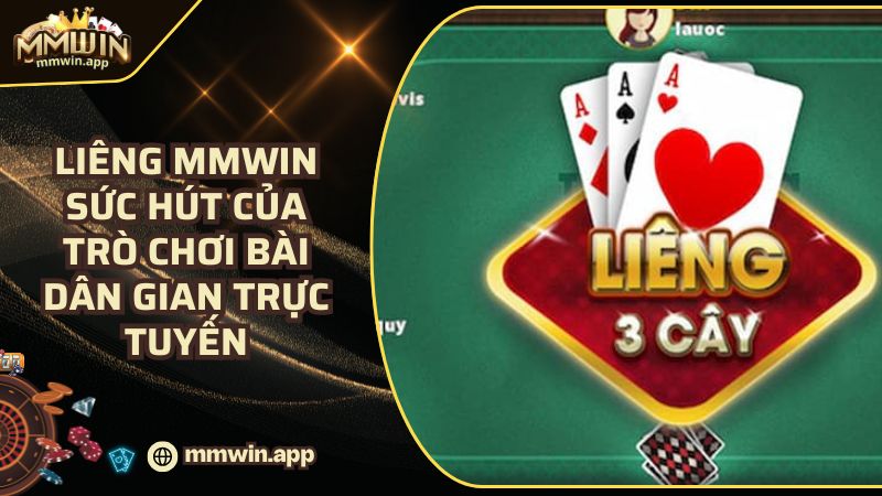 Liêng MMWIN: Sức Hút Bài Dân Gian - Đẳng Cấp Game Bài Trực Tuyến