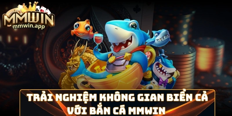 Trải nghiệm không gian biển cả với bắn cá Trải nghiệm không gian biển cả với bắn cá