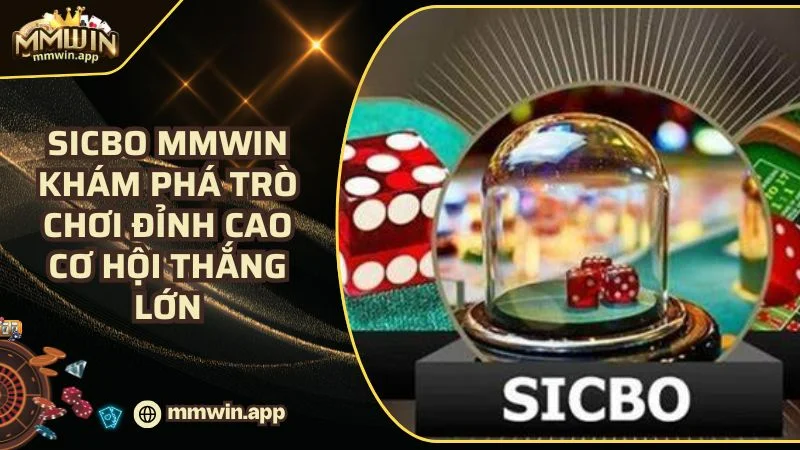Tài Xỉu Sicbo MMWIN Game Xanh Chín Chơi Là Thắng #1 2025