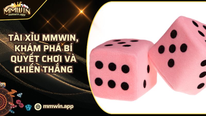 Tài Xỉu MMWIN, Bí Kíp Vàng – Chinh Phục Mọi Ván Cược Đỉnh Cao