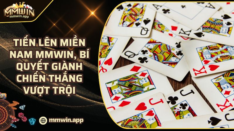 Tiến lên miền nam MMWIN: Bứt Phá Chiến Thắng Đỉnh Cao Pro
